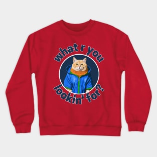 cat wearing blue jacket with what are you looking for sentences Crewneck Sweatshirt